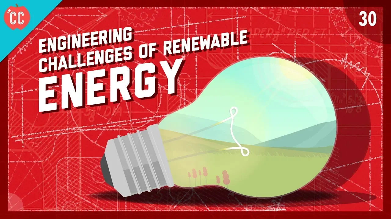 Thumbnail for The Engineering Challenges of Renewable Energy: Crash Course Engineering #30